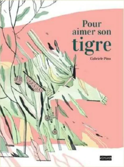 Couverture de l'album « Pour aimer son tigre » — sélection Prix Nénuphar 7ᵉ édition (2020-2021)
